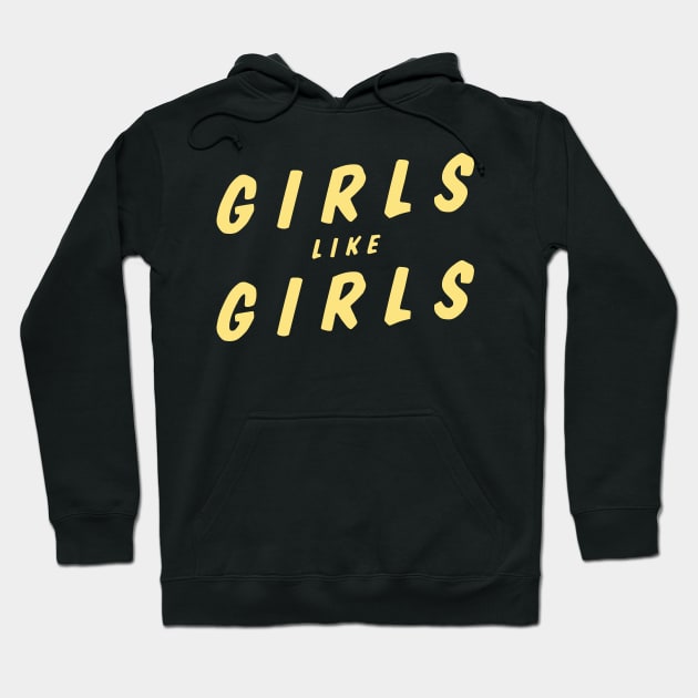 Girls Like Girls Hoodie by brendalee